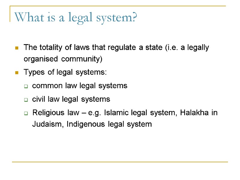 What is a legal system? The totality of laws that regulate a state (i.e.
